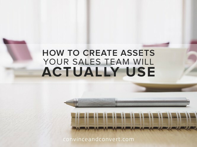 How to Create Assets Your Sales Team Will Actually Use