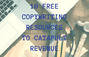 10 Free Copywriting Resources to Catapult Revenue