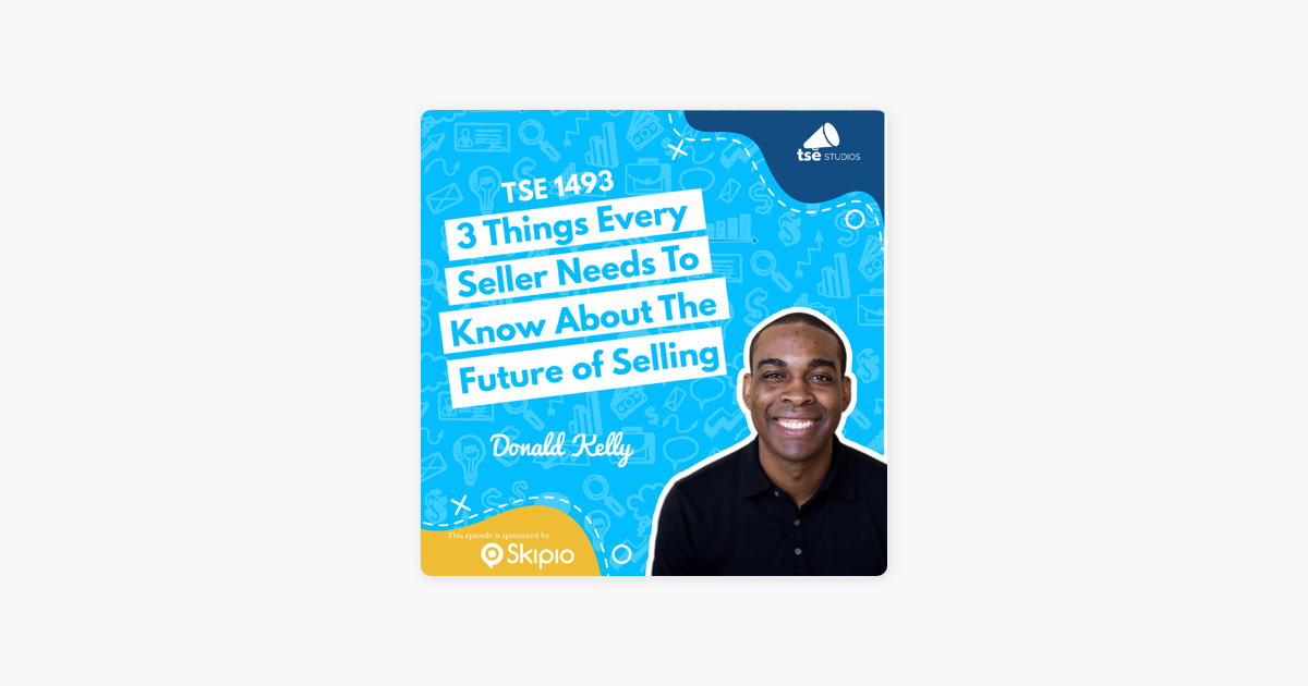 ‎The Sales Evangelist: Donald Kelly | 3 Things Every Seller Needs To Know About The Future of Selling on Apple Podcasts