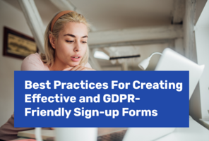 Best Practices For Creating Effective and GDPR-Friendly Sign-up Forms