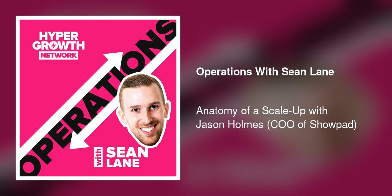 Anatomy of a Scale-Up with Jason Holmes (COO of Showpad)