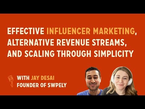Influencer marketing, alt revenue streams, and scaling through simplicity | Jay Desai, Founder at Swpely