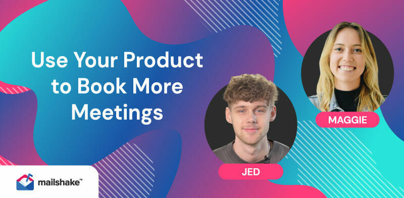 Use Your Product to Book More Meetings