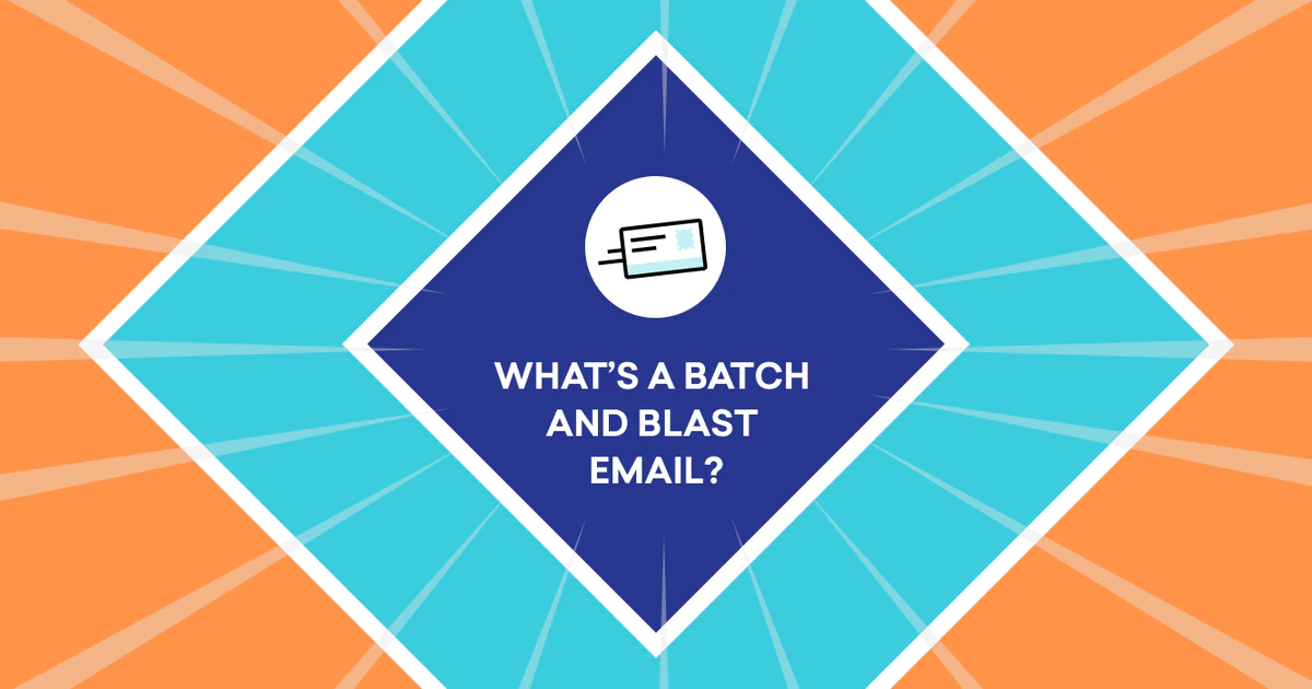 What's Batch and Blast Email?