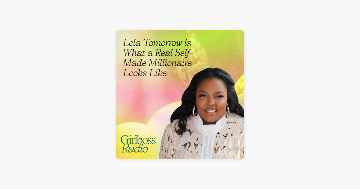 Lola Tomorrow Is What a Real Self-Made Millionaire Looks Like
