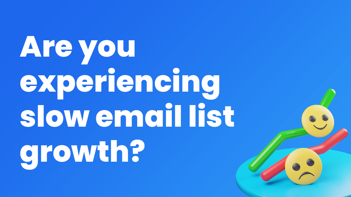 3 Ways to Overcome Slow Email List Growth