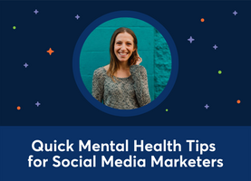  Quick Mental Health Tips for Social Media Marketers (Julia Jornsay-Silverberg)