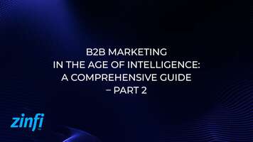 B2B Marketing in the Age of Intelligence: A Comprehensive Guide