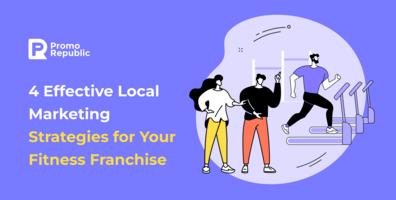 4 Effective Local Marketing Strategies to Grow Your Fitness Franchise in 2023 - PromoRepublic