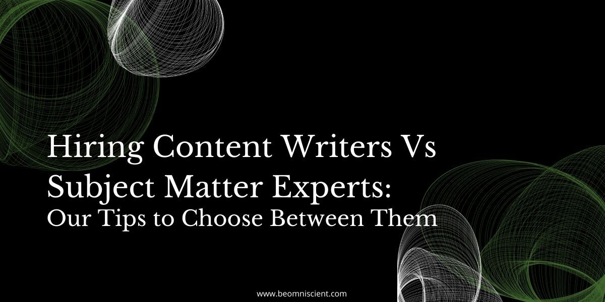 Hiring Content Writers Vs. Subject Matter Experts