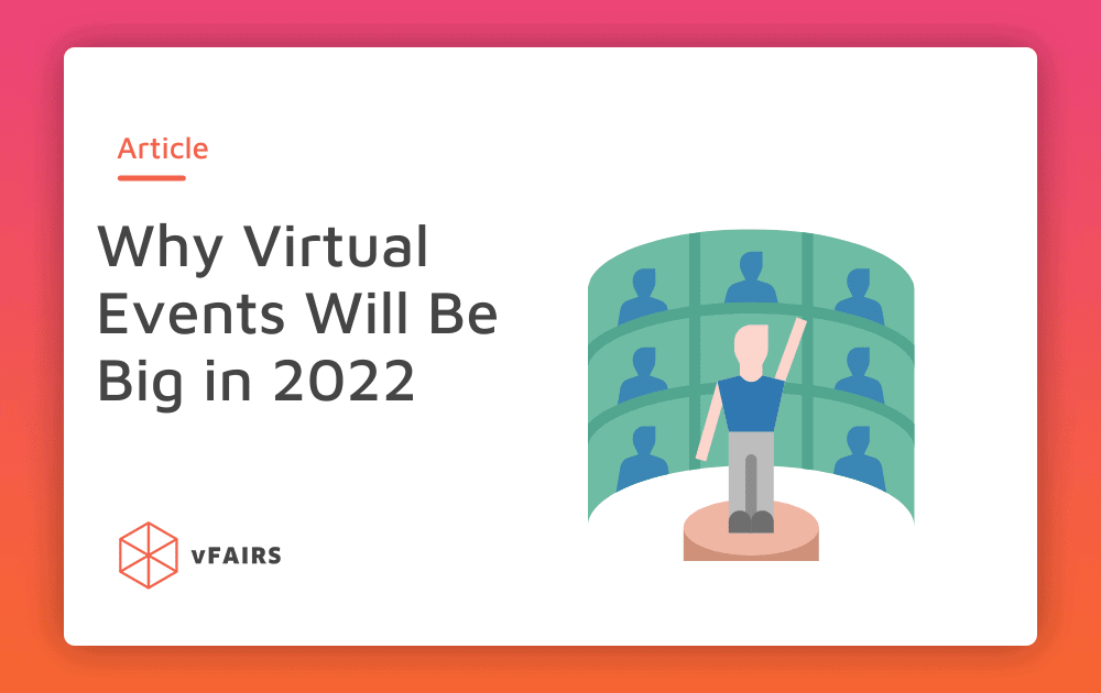 Why Virtual Events Will Be Big in 2022