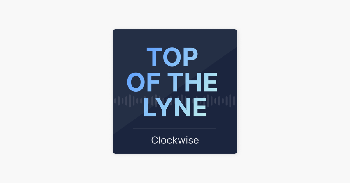 ‎Top of the Lyne: Growing 5x in one year with $0 spent: A Clockwise masterclass on Apple Podcasts