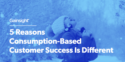5 Reasons Consumption-Based Customer Success Is Different | Customer Success and Product Experience Software | Gainsight