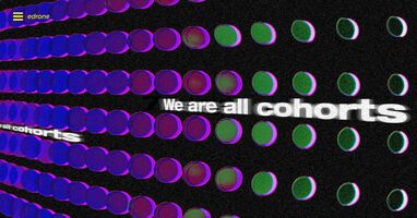 We are all cohorts