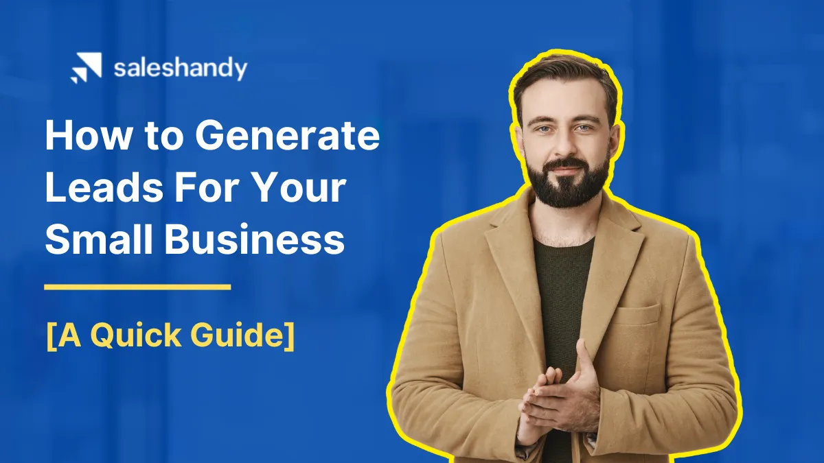 How to Generate Leads For Your Small Business: A Quick Guide