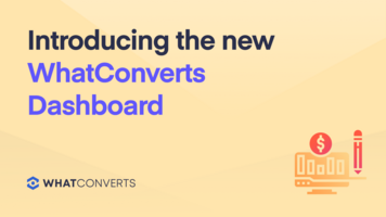 Product Update: Introducing the New WhatConverts Dashboard