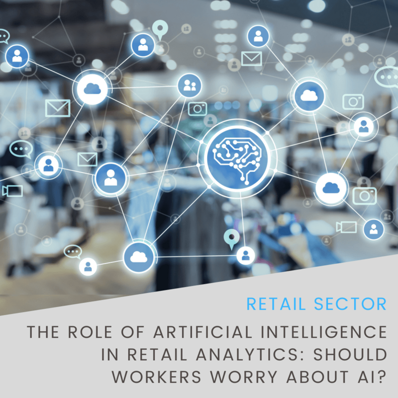 The Role of Artificial Intelligence in Retail Analytics: Should Workers Worry About AI?