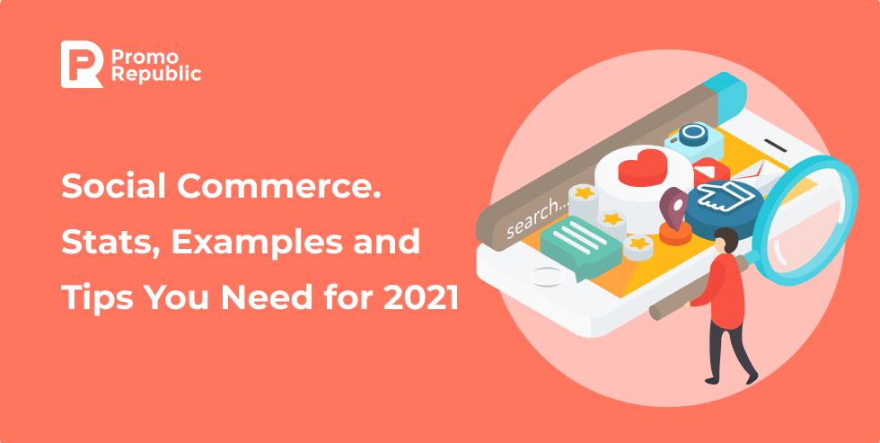 What Is Social Commerce? The Stats, Examples and Tips You Need for 2021 - PromoRepublic