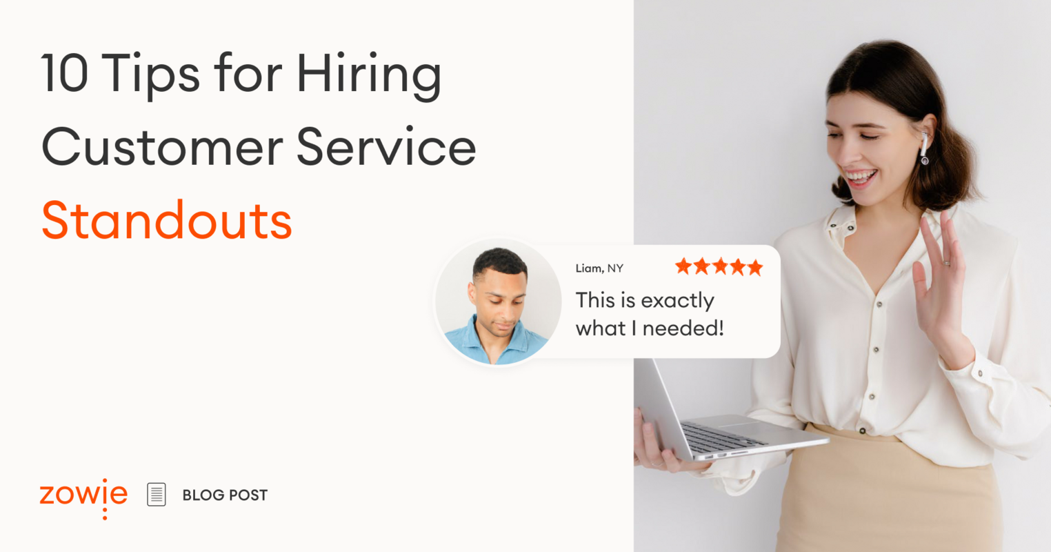 How to Hire Customer Service Representatives Who Deliver Exceptional Customer Experiences