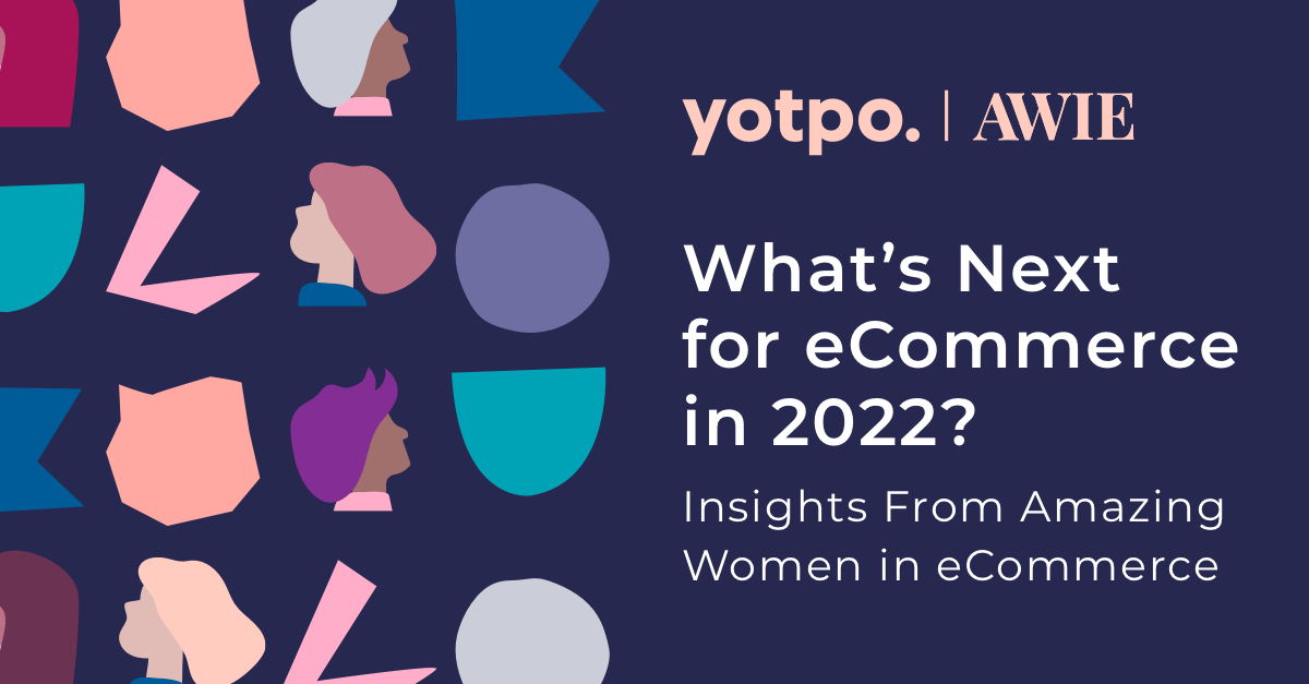 7 Insights for 2022 from Amazing Women in eCommerce
