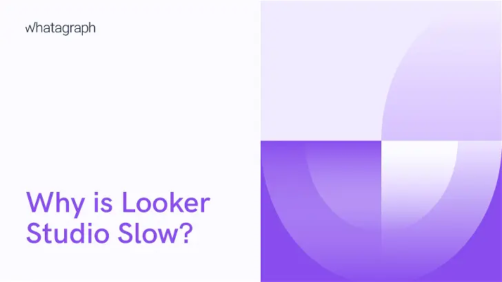 Why Is Looker Studio Slow and How to Make It Faster