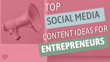 Top Social Media Content Ideas for Entrepreneurs