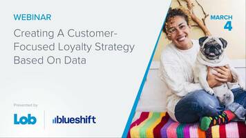 Webinar | Creating A Customer-Focused Loyalty Strategy...