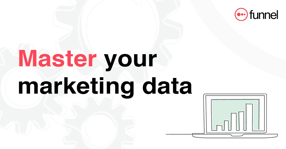 The essential 7-part series to mastering marketing data