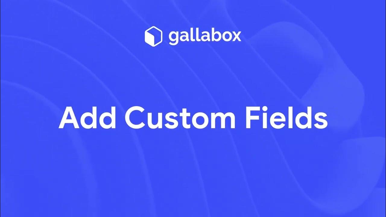 Learn how to add custom fields | Gallabox