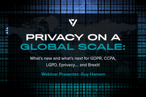 Privacy on a Global Scale: What's New and What's Next for GDPR, CCPA, LGPD, Eprivacy ... and Brexit!