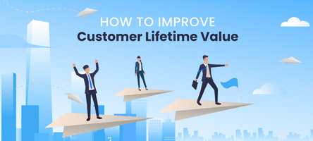 6 Ways To Boost CLV (Customer Lifetime Value)