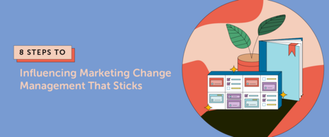 8 Steps To Influencing Marketing Change Management That Sticks