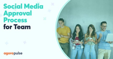 Why You Need a Social Media Approval Process for Your Team