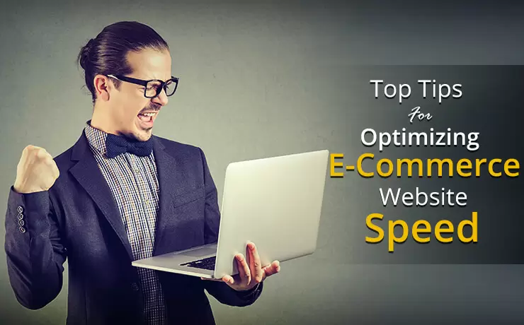 Top Tips For Optimizing E-Commerce Website Speed