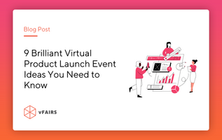 9 Brilliant Virtual Product Launch Event Ideas You Need to Know