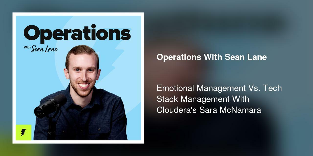 Emotional Management Vs. Tech Stack Management With Cloudera's Sara McNamara