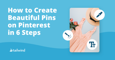 How to Create Beautiful Pins on Pinterest in 6 Steps