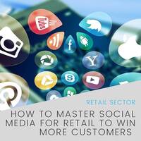 How to Master Social Media for Retail to Win More Customers