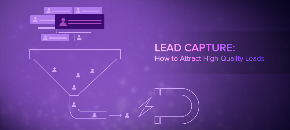 Lead Capture: Get High Quality Leads for Your Business