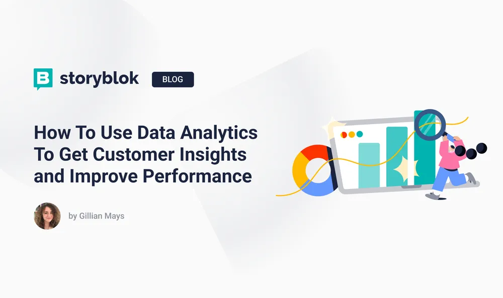 How To Use Data Analytics To Get Customer Insights and Improve Performance