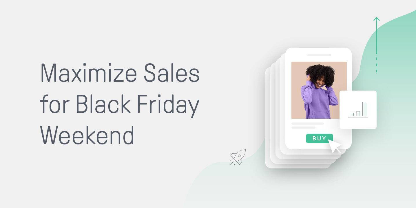 How to Maximize Sales During the Black Friday Weekend (Cyber 5)