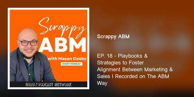 Playbooks & Strategies to Foster Alignment Between Marketing & Sales l Recorded on The ABM Way