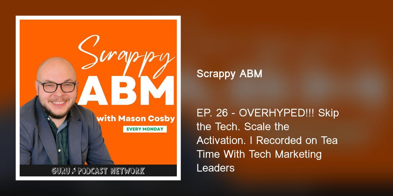 OVERHYPED!!! Skip the Tech. Scale the Activation. l Recorded on Tea Time With Tech Marketing Leaders