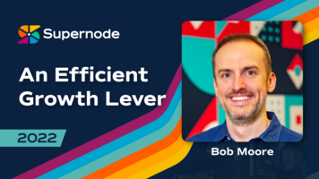 Bob Moore: Partnerships Are the Most Effective Business Growth Lever | Supernode 2022