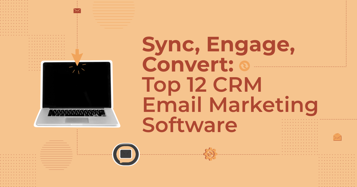 Top 12 CRM Email Marketing Software Solutions [2024]