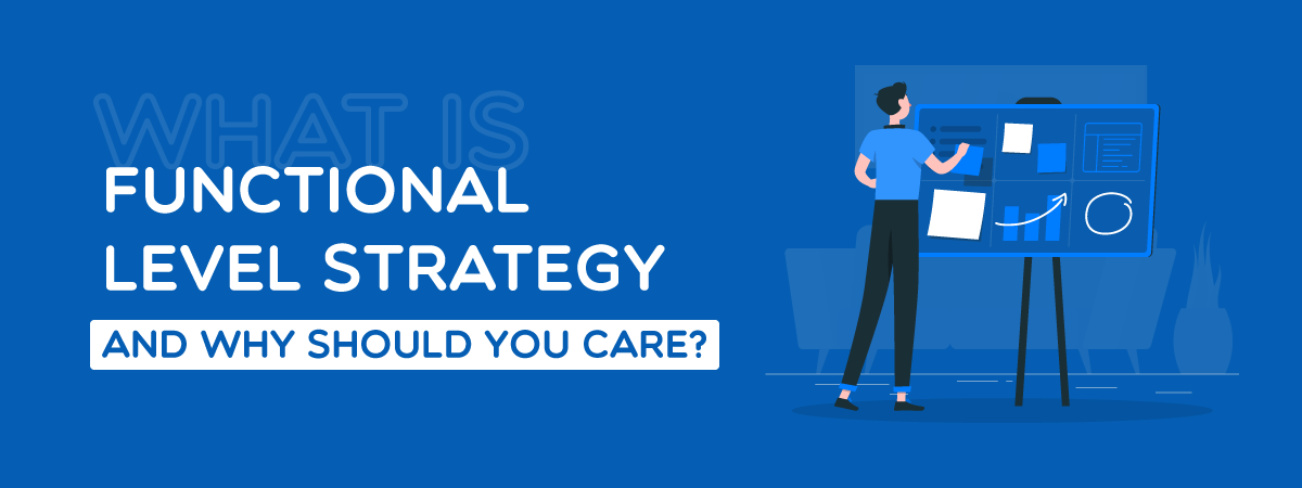 What is Functional Level Strategy and Why Should You Care?