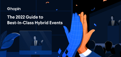 The 2022 Guide to Best-In-Class Hybrid Events