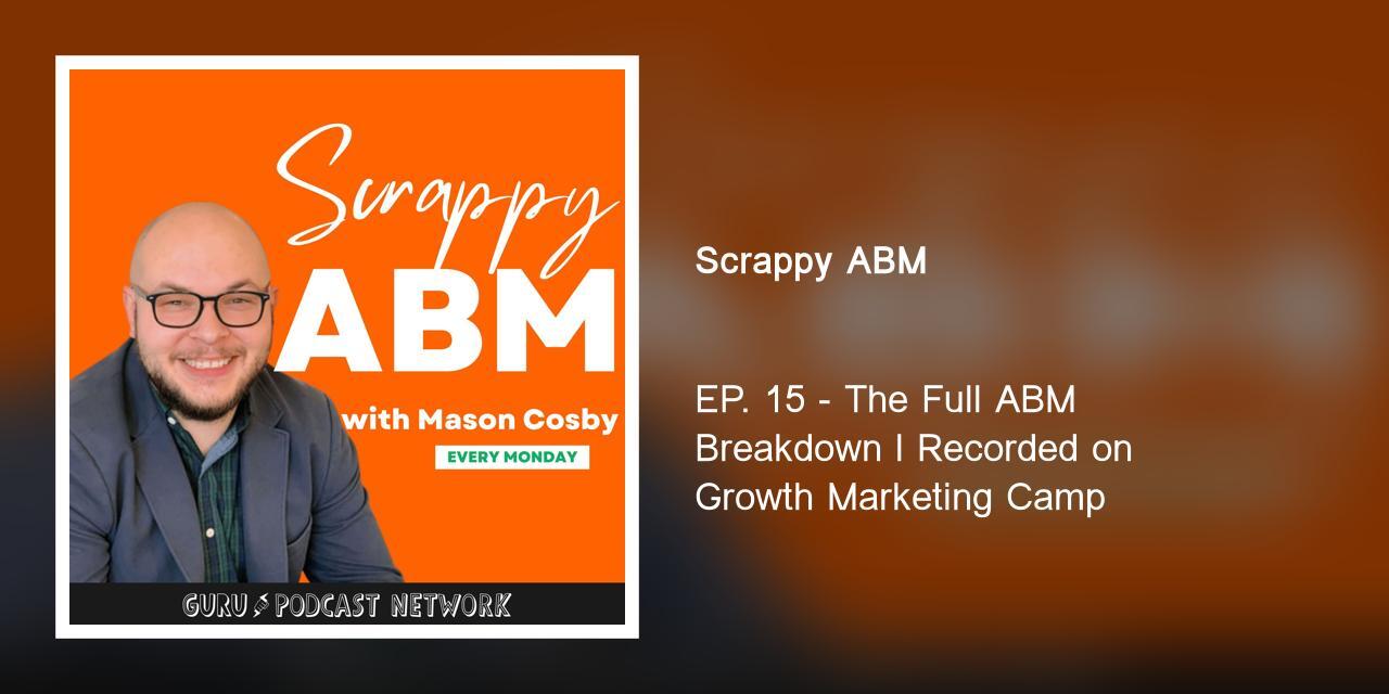 The Full ABM Breakdown l Recorded on Growth Marketing Camp