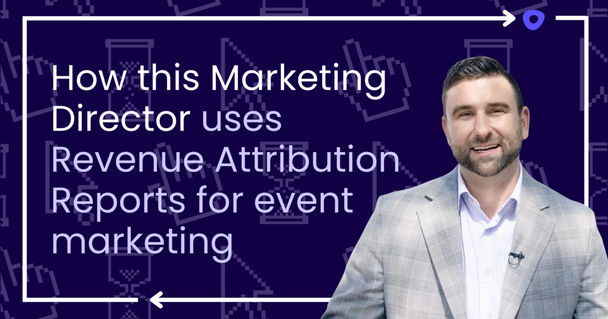 How this Marketing Director uses Revenue Attribution Reports for event marketing