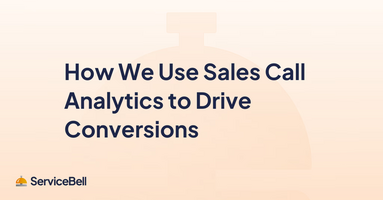 How We Use Sales Call Analytics to Drive Conversions